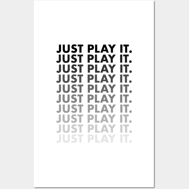 Just Play It for Boys Men Girls Women Kids Wall Art by Azizshirts